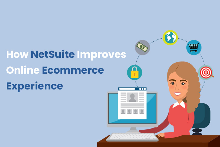 How NetSuite Improves Online Ecommerce Experience