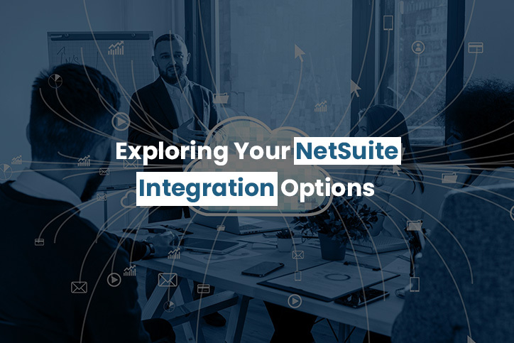 Ultimate Guide: Exploring Your NetSuite Integration Options