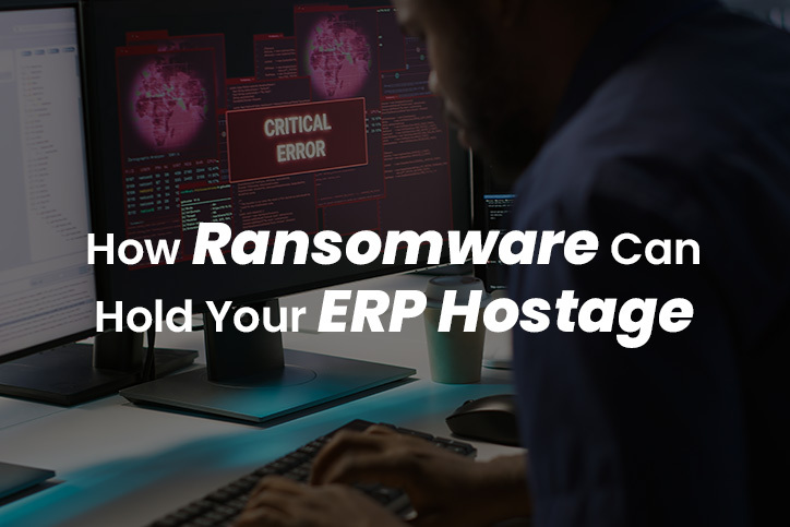 How Ransomware Can Hold Your ERP Hostage
