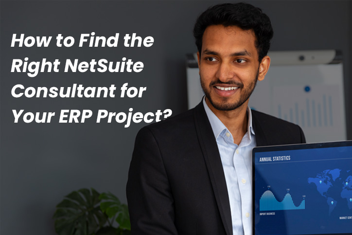 How to Find the Right NetSuite Consultant for Your ERP Project?