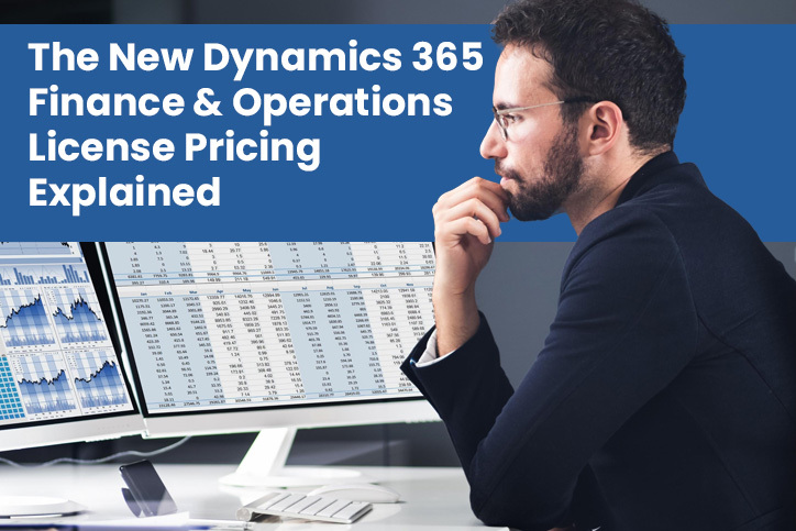 The New Dynamics 365 Finance & Operations License Pricing Explained
