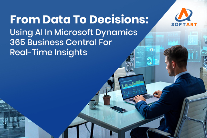 From Data To Decisions: Using AI In Microsoft Dynamics 365 Business Central For Real-Time Insights