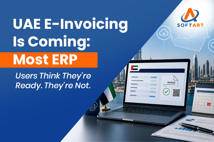 UAE E-Invoicing Is Coming: Most ERP Users Think They’re Ready. They’re Not.